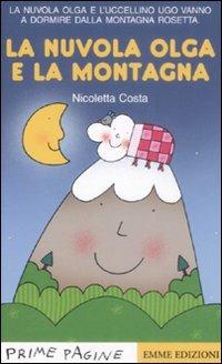 La nuvola Olga e la montagna. Ediz. illustrata - Nicoletta Costa - Libro Emme Edizioni 2009, Prime pagine | Libraccio.it