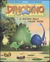 Il mistero della palude verde. Dinodino. Avventure nel giurassico. Ediz. illustrata. Vol. 5
