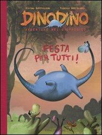 Festa per tutti! Dinodino. Avventure nel giurassico. Ediz. illustrata - Stefano Bordiglioni, Federico Bertolucci - Libro Emme Edizioni 2009 | Libraccio.it