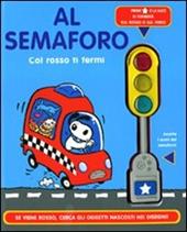 Al semaforo col rosso ti fermi. Libro sonoro. Ediz. illustrata