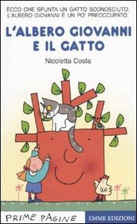 L'albero Giovanni e il gatto. Ediz. illustrata - Nicoletta Costa - Libro Emme Edizioni 2010, Prime pagine | Libraccio.it