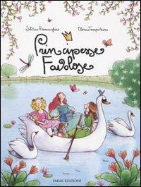 Principesse favolose - Silvia Roncaglia, Elena Temporin - Libro Emme Edizioni 2010 | Libraccio.it
