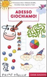Adesso giochiamo! Ediz. illustrata  - Libro Emme Edizioni 2010, Prime pagine | Libraccio.it