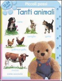 Piccoli passi. Tanti animali. 12/24 mesi. Ediz. illustrata  - Libro Emme Edizioni 2011, Primi libri | Libraccio.it