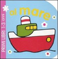 Al mare. Ediz. illustrata  - Libro Emme Edizioni 2011, Primi libri | Libraccio.it