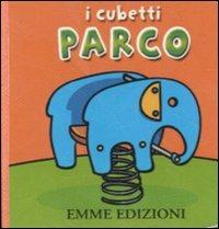 Parco. I cubetti  - Libro Emme Edizioni 2011, Primi libri | Libraccio.it