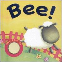 Bee! Premi e ascolta. Ediz. illustrata - Sarah Pitt - Libro Emme Edizioni 2011, A pagine aperte | Libraccio.it