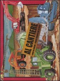 Al cantiere. Con puzzle  - Libro Emme Edizioni 2011 | Libraccio.it
