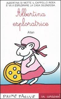 Albertina esploratrice. Ediz. illustrata - Altan - Libro Emme Edizioni 2011, Prime pagine | Libraccio.it