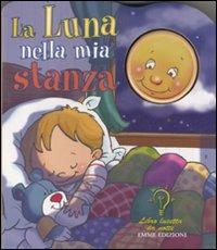 La luna nella mia stanza - Annette Norris - Libro Emme Edizioni 2011, A pagine aperte | Libraccio.it