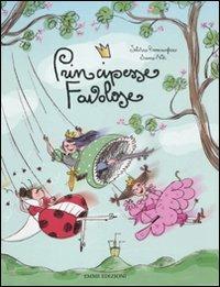 Principesse favolose. Ediz. illustrata - Silvia Roncaglia, Sara Not - Libro Emme Edizioni 2011 | Libraccio.it