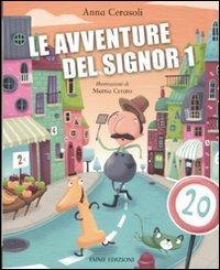 Le avventure del Signor 1. Ediz. illustrata - Anna Cerasoli - Libro Emme Edizioni 2011, Album | Libraccio.it