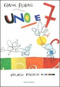 Uno e 7. Ediz. illustrata - Gianni Rodari, Vittoria Facchini - Libro Emme Edizioni 2011, Album | Libraccio.it
