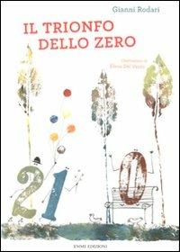 Il trionfo dello zero. Ediz. illustrata - Gianni Rodari, Elena Del Vento - Libro Emme Edizioni 2011, Album | Libraccio.it