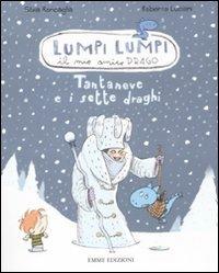 Tantaneve e i sette draghi. Lumpi Lumpi il mio amico drago. Ediz. illustrata - Silvia Roncaglia, Roberto Luciani - Libro Emme Edizioni 2011, Lumpi lumpi | Libraccio.it