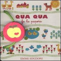 Qua qua fa la papera  - Libro Emme Edizioni 2012, Primi libri | Libraccio.it