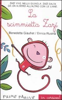 La scimmietta Zazi. Ediz. illustrata in corsivo - Benedetta Giaufret, Enrica Rusinà - Libro Emme Edizioni 2012, Prime pagine | Libraccio.it