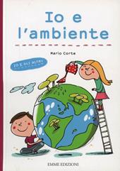 Io e l'ambiente. Ediz. illustrata