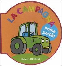 Prime parole. La campagna. Ediz. illustrata  - Libro Emme Edizioni 2012, Primi libri | Libraccio.it