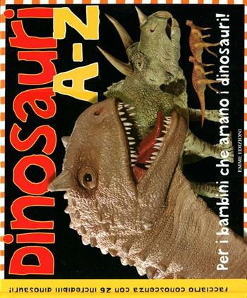 Dinosauri A-Z  - Libro Emme Edizioni 2012, Album | Libraccio.it