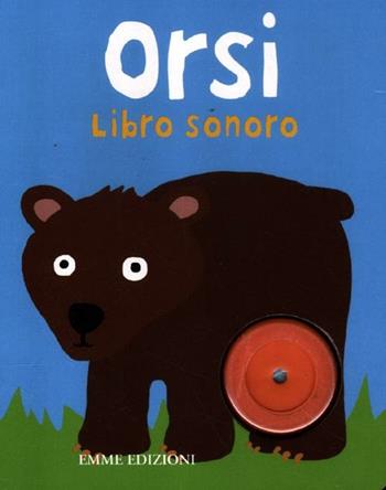 Orsi. Libro sonoro. Ediz. illustrata - Holly Russell, Sarah Powell - Libro Emme Edizioni 2012, Primi libri | Libraccio.it