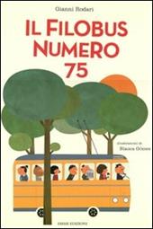 Il filobus numero 75. Ediz. illustrata