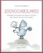 Zoovocabolario. Dizionario enciclopedico riccamente illustrato degli animali che vivono nelle parole