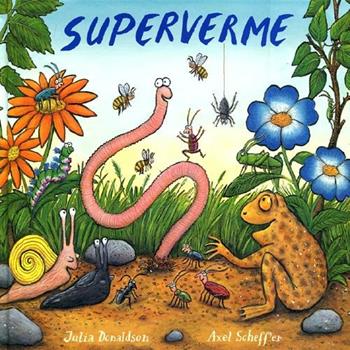 Superverme - Julia Donaldson, Axel Scheffler - Libro Emme Edizioni 2012, Album | Libraccio.it