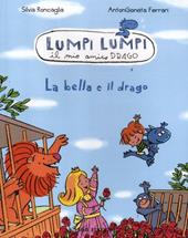 La bella e il drago. Lumpi Lumpi il mio amico drago. Ediz. illustrata