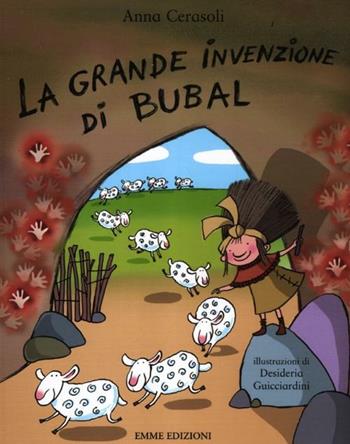 La grande invenzione di Bubal. Ediz. illustrata - Anna Cerasoli - Libro Emme Edizioni 2012, Album | Libraccio.it