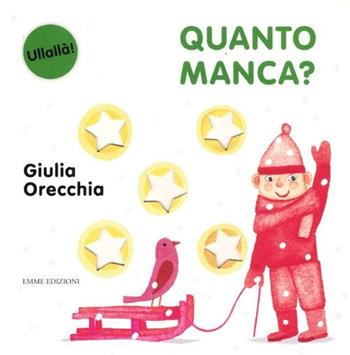 Quanto manca? Ediz. illustrata - Giulia Orecchia - Libro Emme Edizioni 2012, Ullallà | Libraccio.it