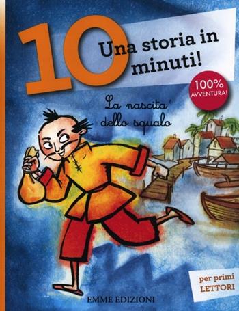 La nascita dello squalo. Una storia in 10 minuti! Ediz. a colori  - Libro Emme Edizioni 2012, Tre passi | Libraccio.it