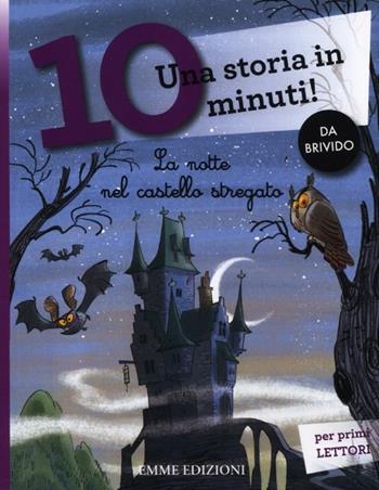 La notte nel castello stregato. Una storia in 10 minuti! Ediz. a colori  - Libro Emme Edizioni 2012, Tre passi | Libraccio.it