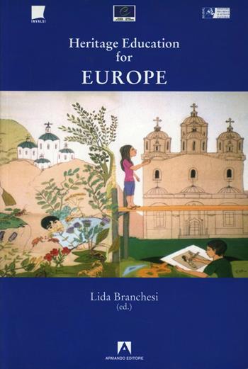 Heritage education for Europe - Lida Branchesi - Libro Armando Editore 2007, Scaffale aperto/Psicologia | Libraccio.it