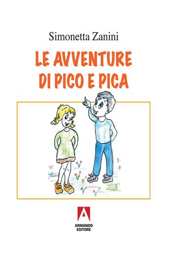 Le avventure di Pico e Pica - Simonetta Zanini - Libro Armando Editore 2019, Libri illustrati | Libraccio.it