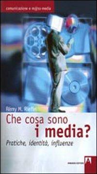 Che cosa sono i media? Pratiche, identità, influenze - Rémy M. Rieffel - Libro Armando Editore 2007, Comunicazione e mass media | Libraccio.it