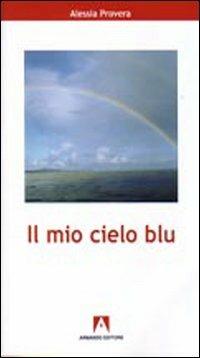 Il mio cielo blu - Alessia Provera - Libro Armando Editore 2007, Bambini e genitori | Libraccio.it