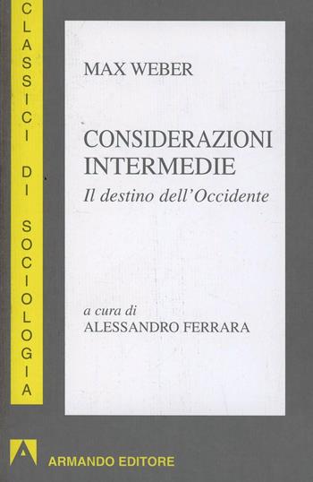 Considerazioni intermedie. Il destino dell'Occidente - Max Weber - Libro Armando Editore 2006, Classici di sociologia | Libraccio.it
