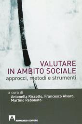 Valutare in ambito sociale. Approcci, metodi e strumenti