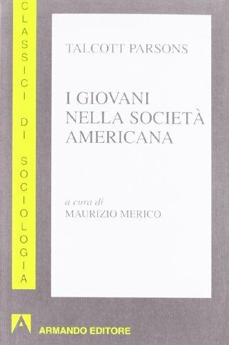 I giovani nella società americana - Talcott Parsons - Libro Armando Editore 2006 | Libraccio.it
