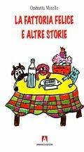 La fattoria felice e altre storie - Ombretta Morello - Libro Armando Editore 2007 | Libraccio.it
