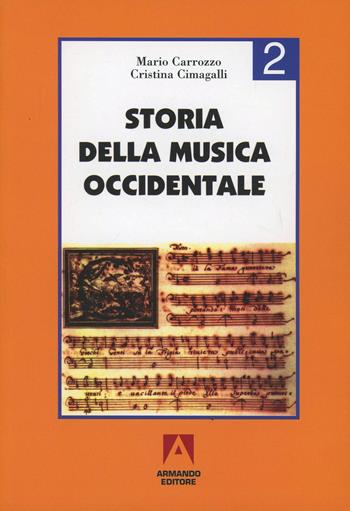 Storia della musica occidentale. Per i Licei a indirizzo socio-psico-pedagogico e gli Ist. Magistrali. Vol. 2 - Mario Carrozzo, Cristina Cimagalli - Libro Armando Editore 2012, Scaffale aperto/Pedagogia | Libraccio.it