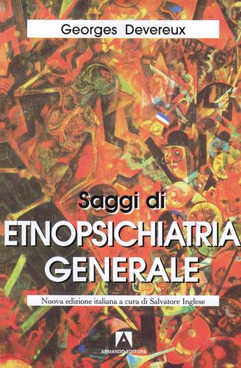 Saggi di etnopsichiatria generale - Georges Devereux - Libro Armando Editore 2007 | Libraccio.it