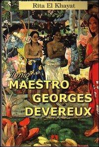 Il mio maestro Georges Devereux - Rita El Khayat - Libro Armando Editore 2008, Antropologia medica | Libraccio.it