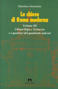 Le chiese di Roma moderna. Vol. 3 - Massimo Alemanno - Libro Armando Editore 2007, Scaffale aperto | Libraccio.it