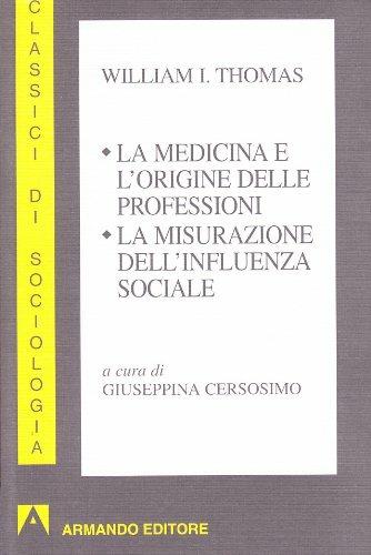 La medicina e l'origine delle professioni - William I. Thomas - Libro Armando Editore 2007, I classici della sociologia | Libraccio.it