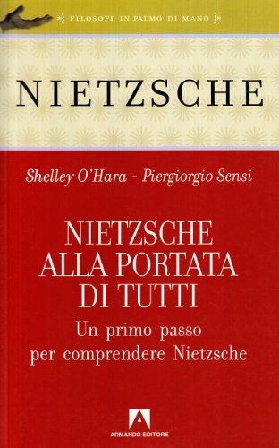 Nietzsche alla portata di tutti. Un primo passo per comprendere Nietzsche - Shelley O'Hara, Piergiorgio Sensi - Libro Armando Editore 2007 | Libraccio.it