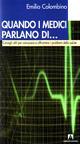 Quando i medici parlano di... Consigli utili per conoscere e affrontare i problemi della salute - Emilio Colombino - Libro Armando Editore 2007, Medicina oggi | Libraccio.it
