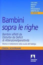 Bambini «sopra le righe». Bambini affetti da Disturbo da Deficit di Attenzione/Iperattività. Ricerca e trattamento nella scuola dell'obbligo