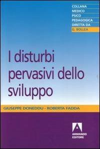 I disturbi pervasivi dello sviluppo - Giuseppe Doneddu, Roberta Fadda - Libro Armando Editore 2008, Medico-psico-pedagogica | Libraccio.it